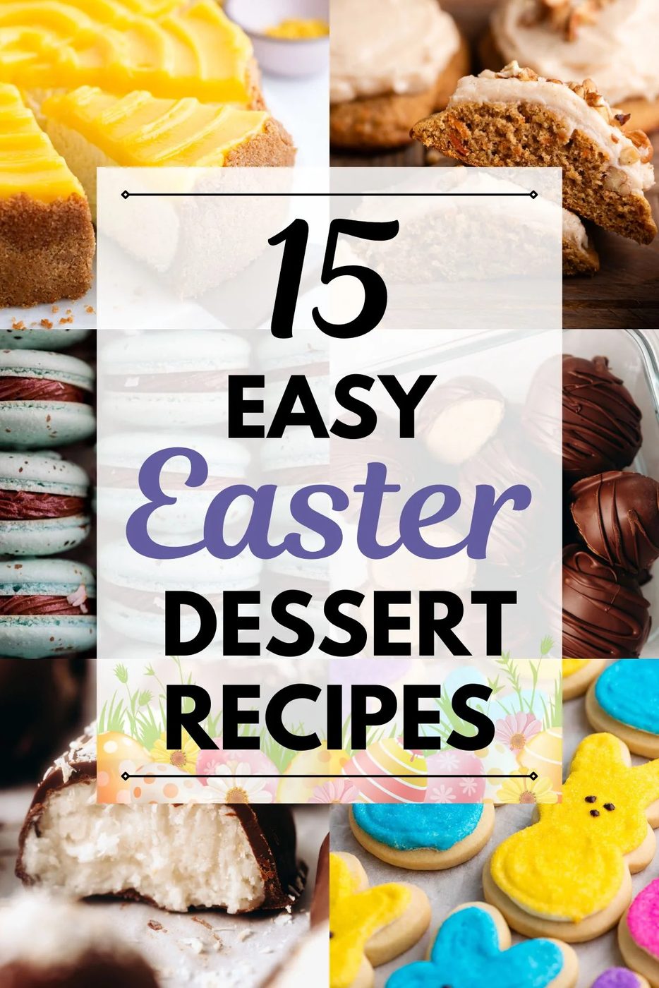 Six images of different desserts with center text that reads 15 easy Easter dessert recipes on a faded white background with black and purple lettering.