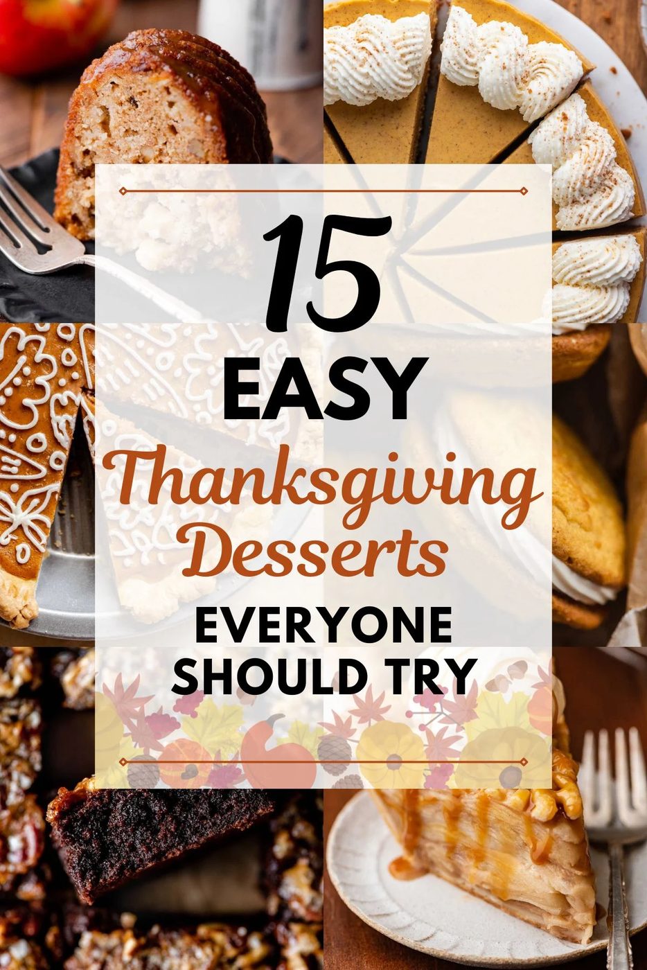 Six images of different desserts with center text that reads 15 easy Thanksgiving Desserts everyone should try on a faded white background with black and brown lettering.