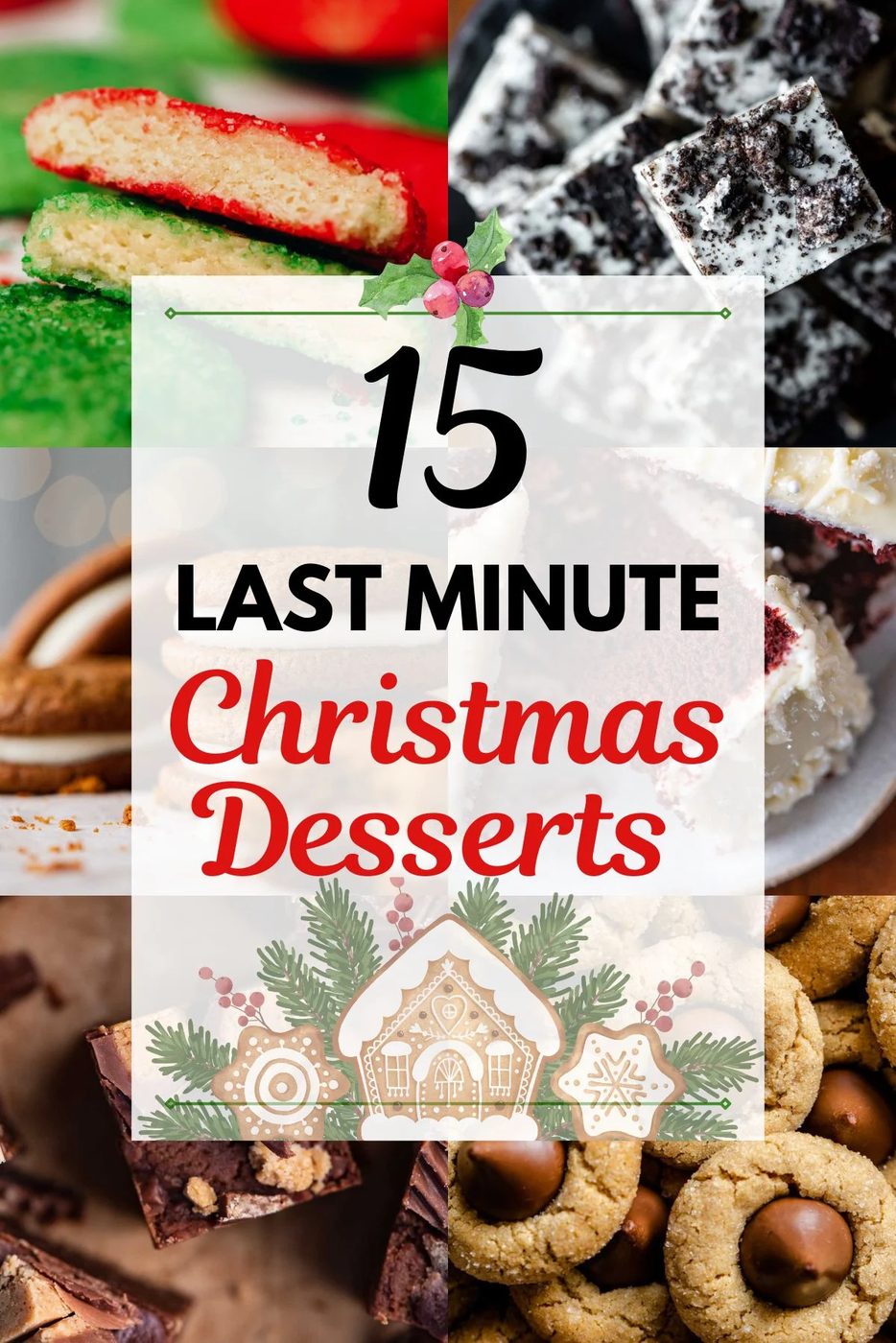 Six images of different desserts with center text that reads 15 short-notice Christmas desserts on a faded white background with black and red lettering.