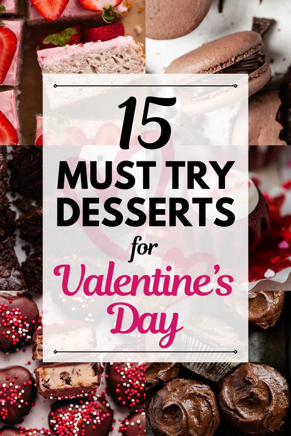 Six images of different desserts with center text that reads 15 try desserts for Valentine's Day on a faded white background with black and dark pink lettering.