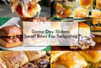 Game Day Sliders: Bite-Sized Bliss for Tailgating