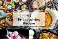 Effortless Friendsgiving Feasts: 25 Recipes That Wow